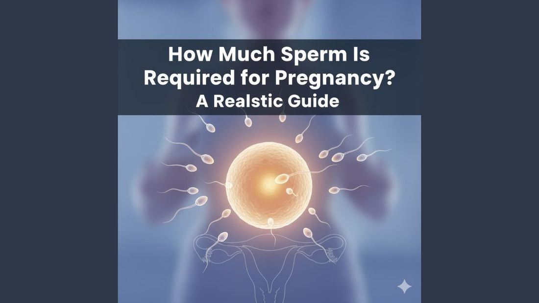 How Much Sperm Is Required for Pregnancy? A Realistic Guide