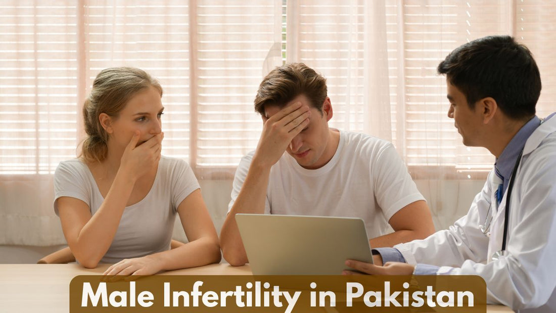 Main Causes of Male Infertility in Pakistan